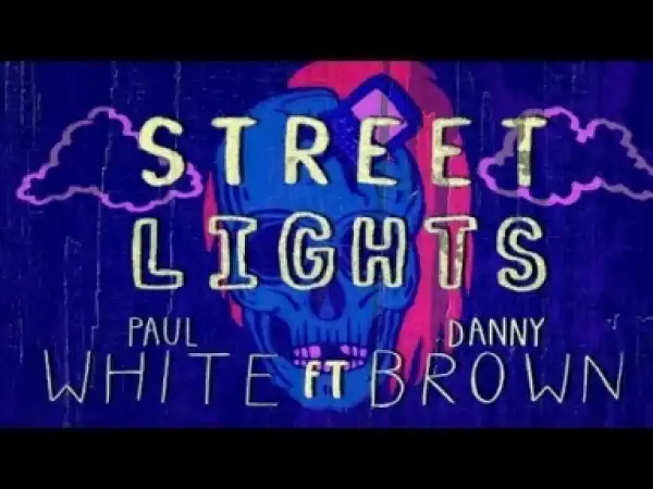 Video: Paul White - Street Lights (feat. Danny Brown)